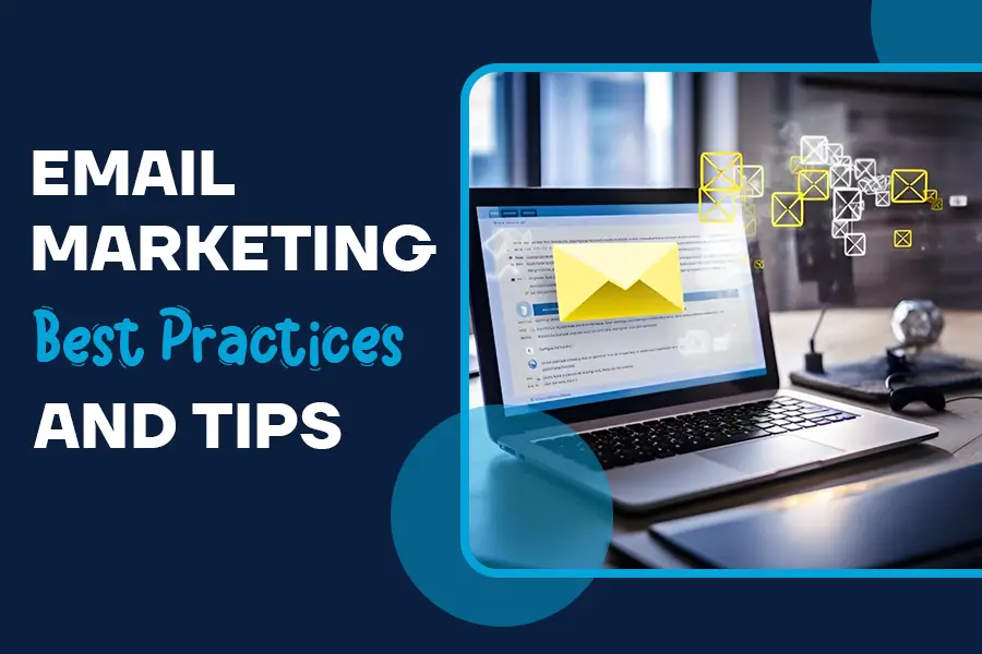 Email Marketing Best Practices and Tips