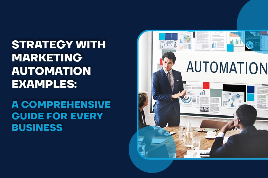 Strategy with Marketing Automation Examples Guide for Every Business