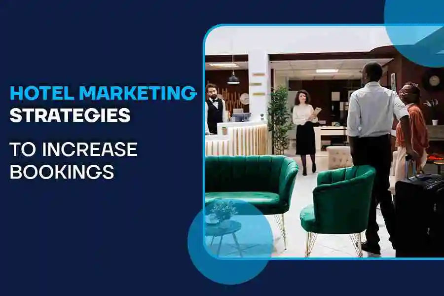 Hotel Marketing Strategies to Increase Bookings