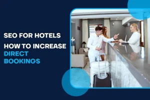 SEO for Hotels Boost Visibility & Increases Direct Bookings!