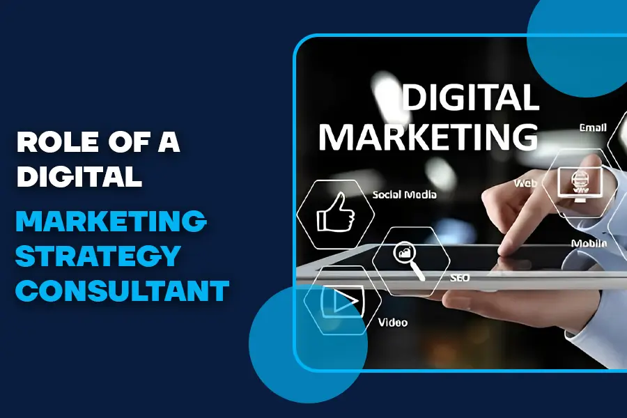 Role of a Digital Marketing Strategy Consultant Boost Business Growth  