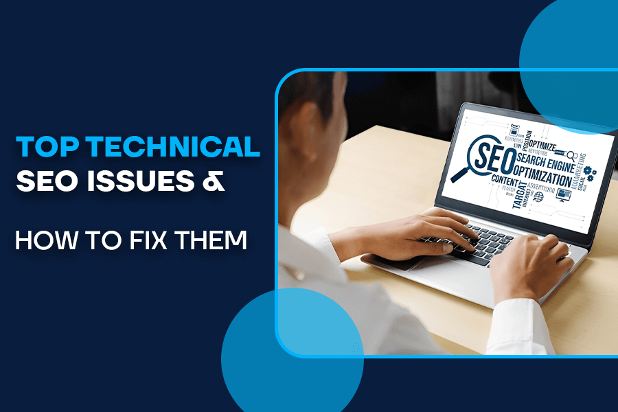 2025’s Top Technical SEO Issues & How to Fix Them